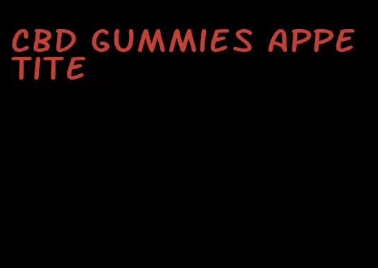 cbd gummies appetite