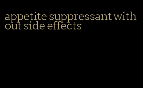 appetite suppressant without side effects