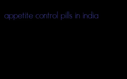 appetite control pills in india