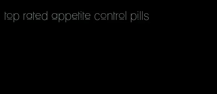 top rated appetite control pills