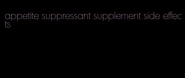 appetite suppressant supplement side effects