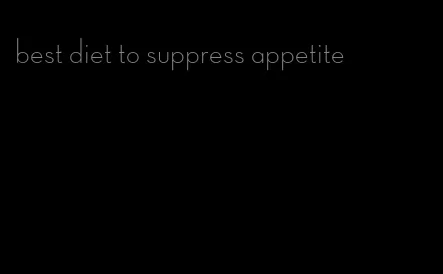 best diet to suppress appetite