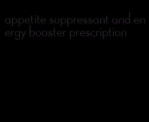 appetite suppressant and energy booster prescription