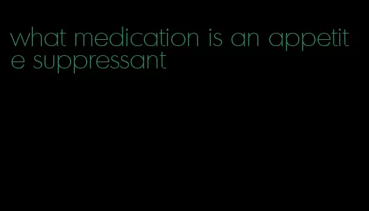 what medication is an appetite suppressant