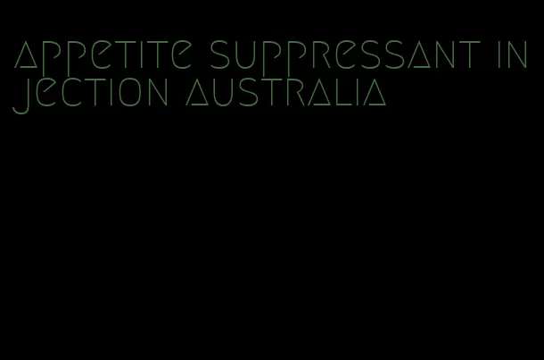 appetite suppressant injection australia