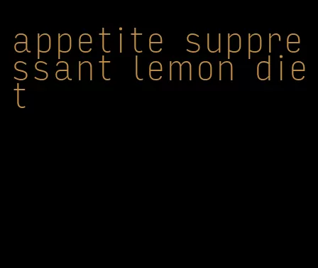 appetite suppressant lemon diet