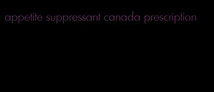 appetite suppressant canada prescription