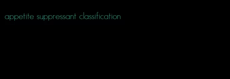 appetite suppressant classification