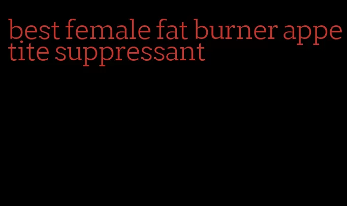 best female fat burner appetite suppressant