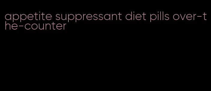 appetite suppressant diet pills over-the-counter