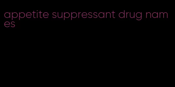 appetite suppressant drug names