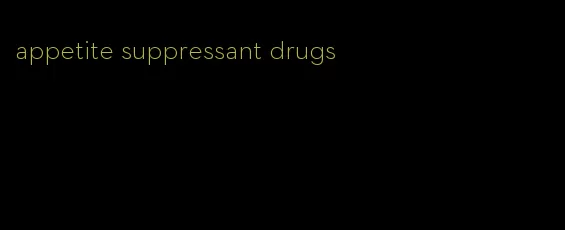 appetite suppressant drugs