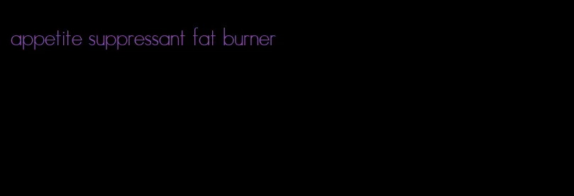 appetite suppressant fat burner