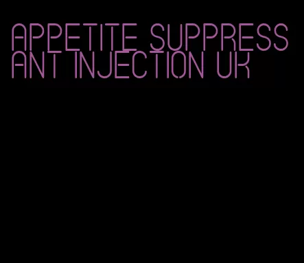 appetite suppressant injection uk