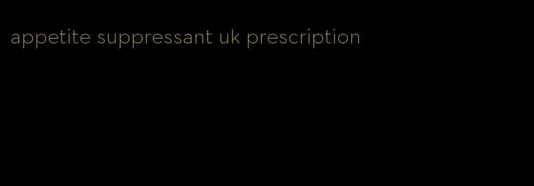 appetite suppressant uk prescription