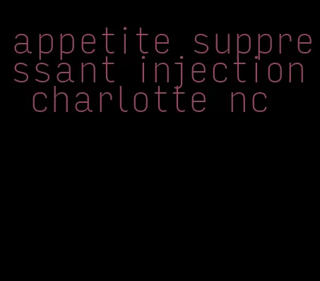 appetite suppressant injection charlotte nc