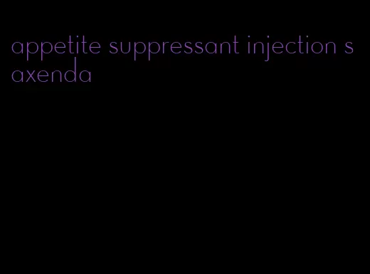 appetite suppressant injection saxenda