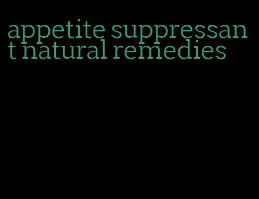 appetite suppressant natural remedies