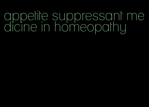 appetite suppressant medicine in homeopathy