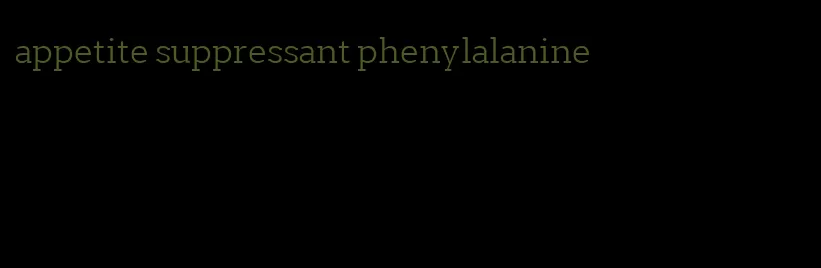 appetite suppressant phenylalanine