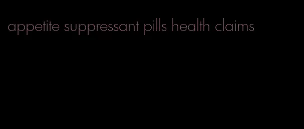 appetite suppressant pills health claims