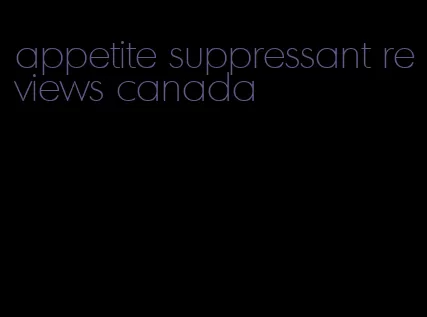 appetite suppressant reviews canada