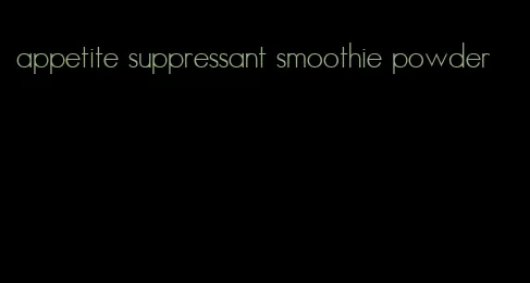 appetite suppressant smoothie powder