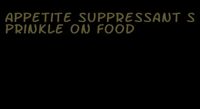 appetite suppressant sprinkle on food