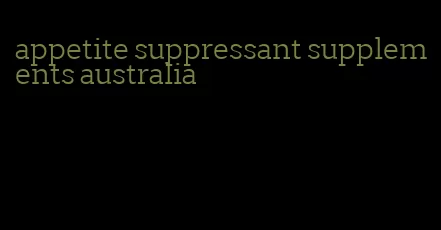 appetite suppressant supplements australia