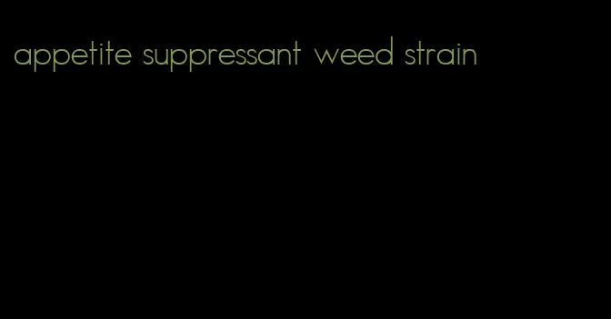 appetite suppressant weed strain