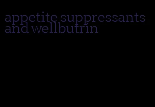 appetite suppressants and wellbutrin