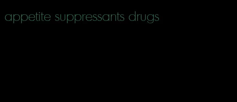 appetite suppressants drugs