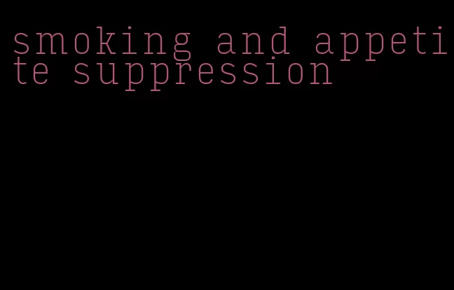 smoking and appetite suppression