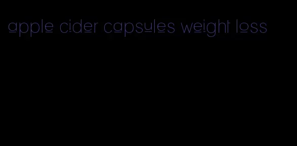 apple cider capsules weight loss