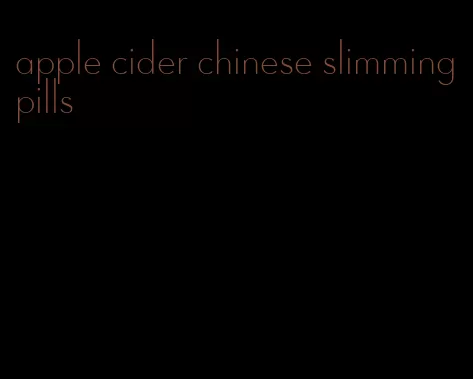 apple cider chinese slimming pills