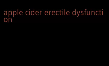 apple cider erectile dysfunction