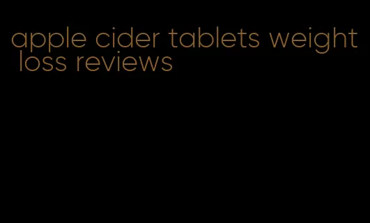 apple cider tablets weight loss reviews