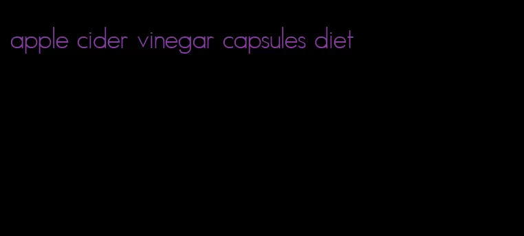 apple cider vinegar capsules diet