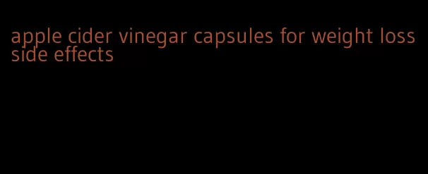 apple cider vinegar capsules for weight loss side effects