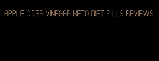 apple cider vinegar keto diet pills reviews