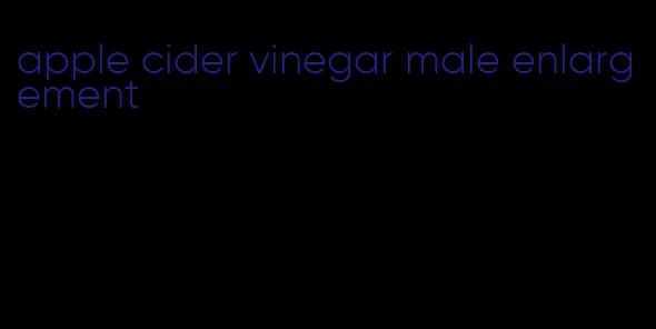 apple cider vinegar male enlargement