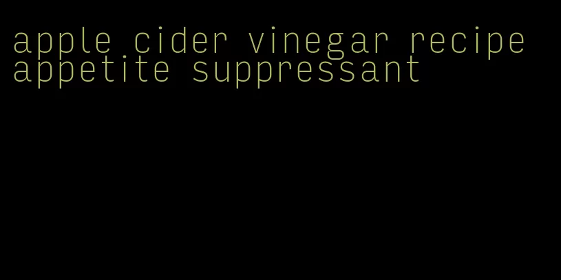 apple cider vinegar recipe appetite suppressant