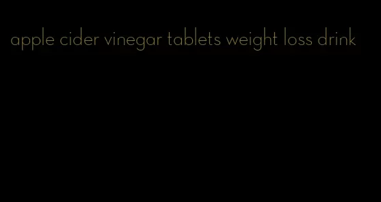 apple cider vinegar tablets weight loss drink