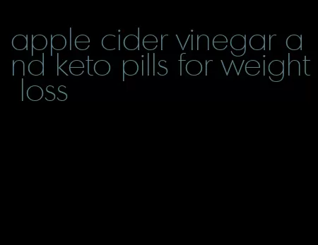 apple cider vinegar and keto pills for weight loss