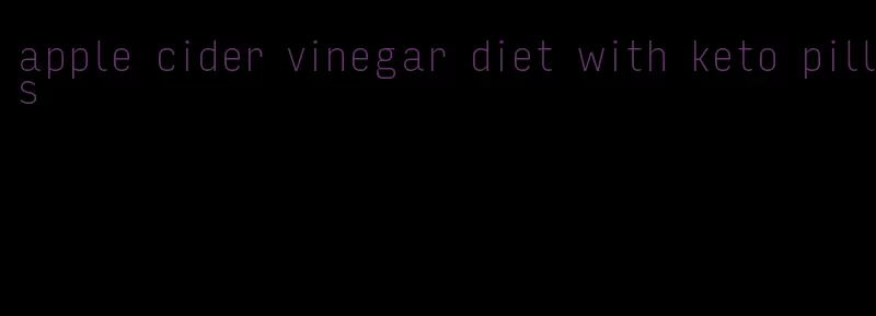 apple cider vinegar diet with keto pills