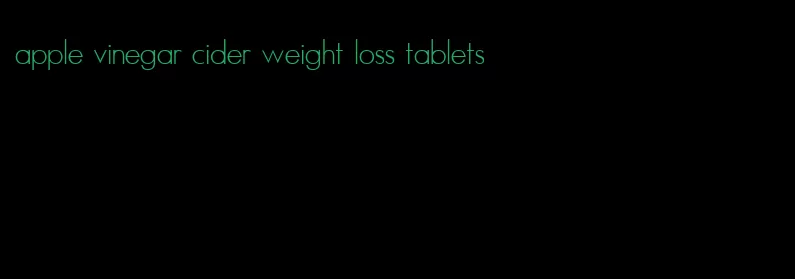 apple vinegar cider weight loss tablets