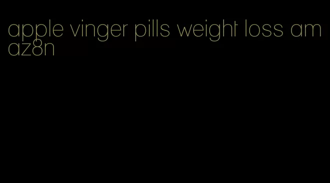 apple vinger pills weight loss amaz8n