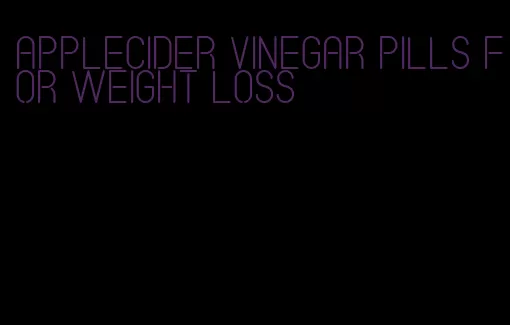 applecider vinegar pills for weight loss