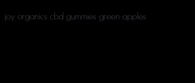 joy organics cbd gummies green apples