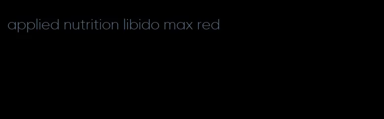 applied nutrition libido max red